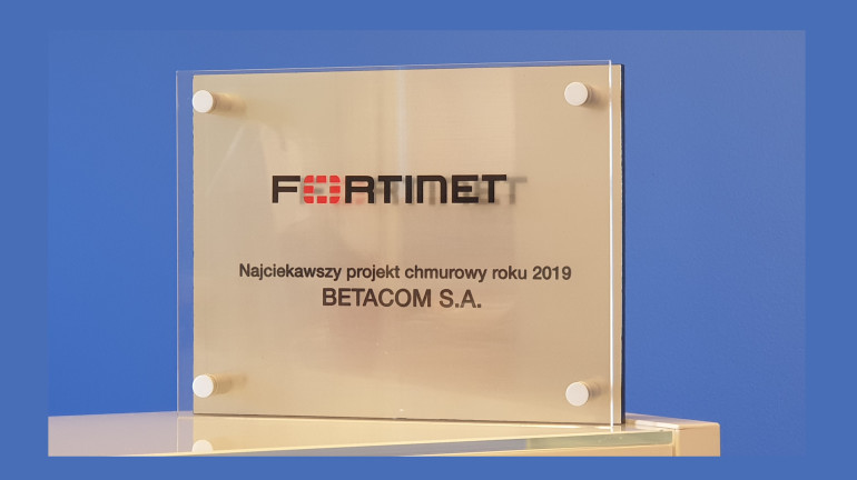 Nagroda Fortinet za najciekawszy projekt chmurowy 2019 dla Betacom!